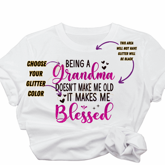 "Being A Grandma Doesn't Make Me Old" Glitter T-shirt