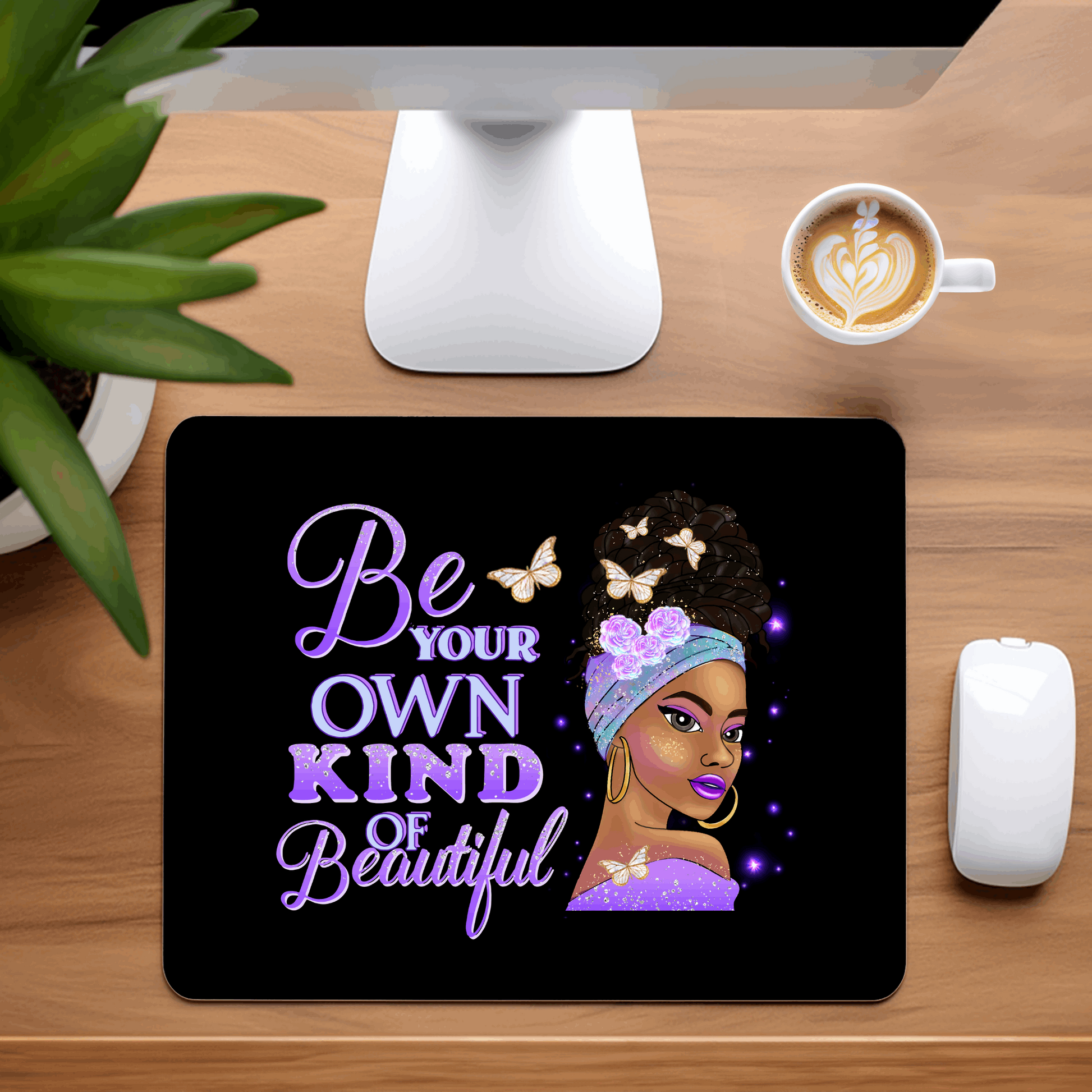 Be your Own Kind of Beautiful Mousepad